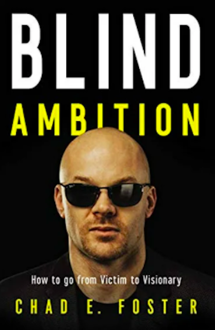 Blind Ambition: How to Go from Victim to Visionary