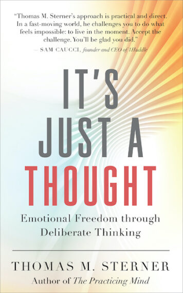It’s Just a Thought: Emotional Freedom through Deliberate Thinking