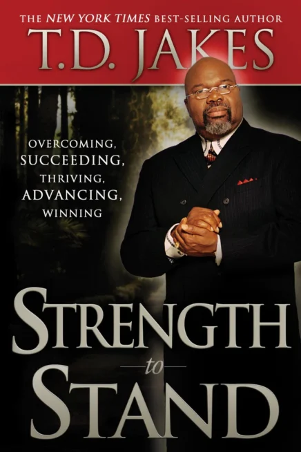 Strength to Stand: Overcoming, Succeeding, Thriving, Advancing, Winning.