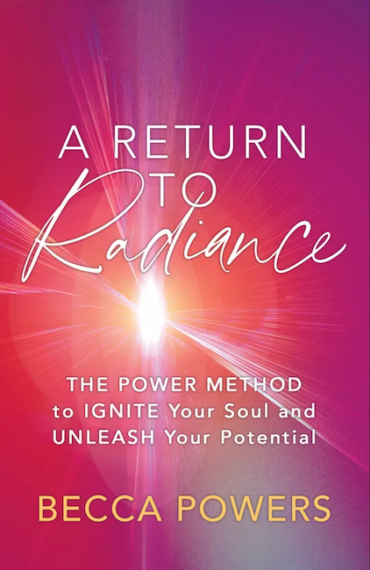 A Return to Radiance: The POWER Method to Ignite Your Soul and Unleash Your Potential