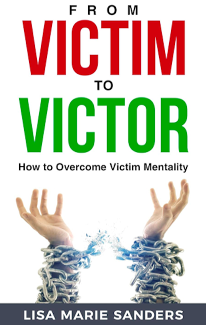 Victim to Victor: How to Overcome Victim Mentality