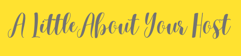 A Little About Your Host