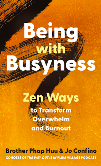 Being with Busyness: Zen Ways to Transform Overwhelm and Burnout