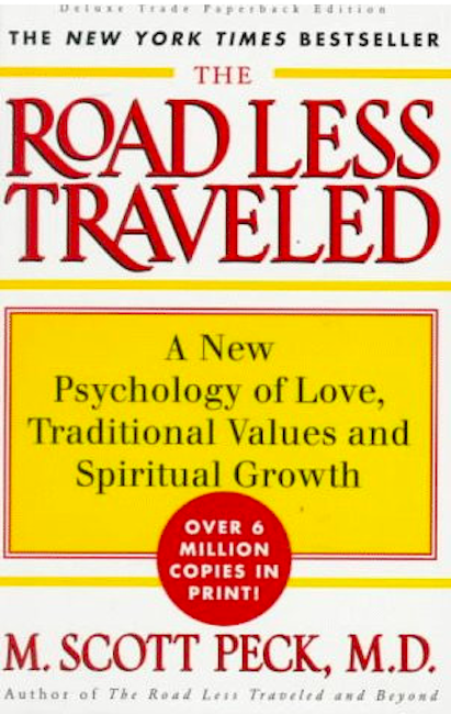 The Road Less Traveled: A New Psychology of Love, Traditional Values, and Spiritual Growth.