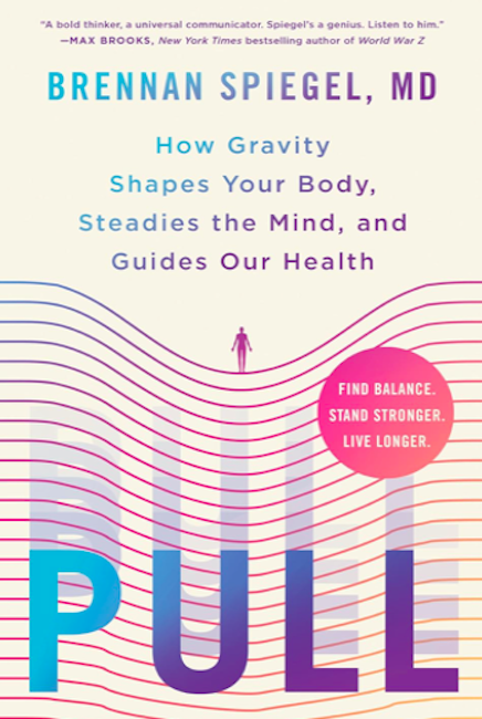 PULL: How Gravity Shapes Your Body, Steadies the Mind, and Guides Our Health